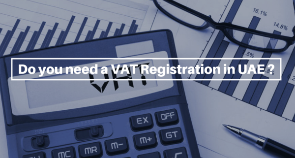Do you need a VAT Registration in UAE?