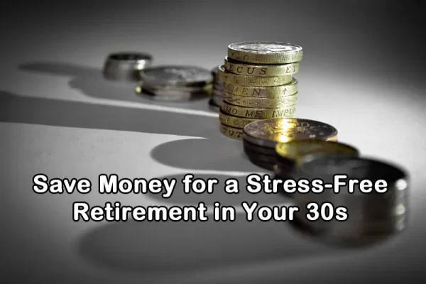 Save money for a stress-free retirement